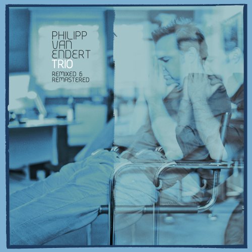 Philipp van Endert Trio - Philipp van Endert Trio (remixed & remastered 2025) (2025) Hi Res
