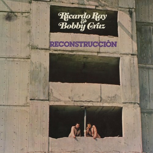 Ricardo "Richie" Ray & Bobby Cruz – Reconstrucción (1976)