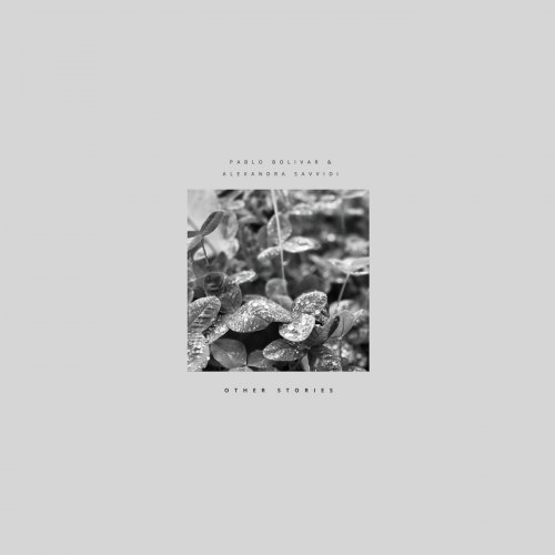 Pablo Bolivar & Alexandra Savvidi - Other Stories (2025)