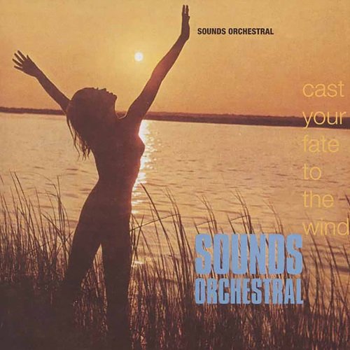 Sounds Orchestral - Cast Your Fate To The Wind (1965)