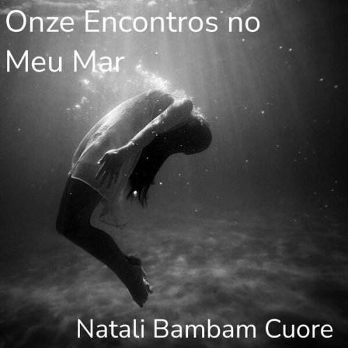 Natali Bambam Cuore - Onze Encontros no Meu Mar (2025)