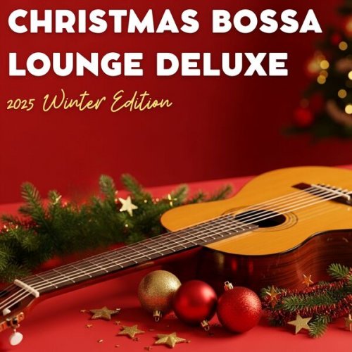 Lounge Christmas - Christmas Bossa Lounge Deluxe – 2025 Winter Edition (2025)