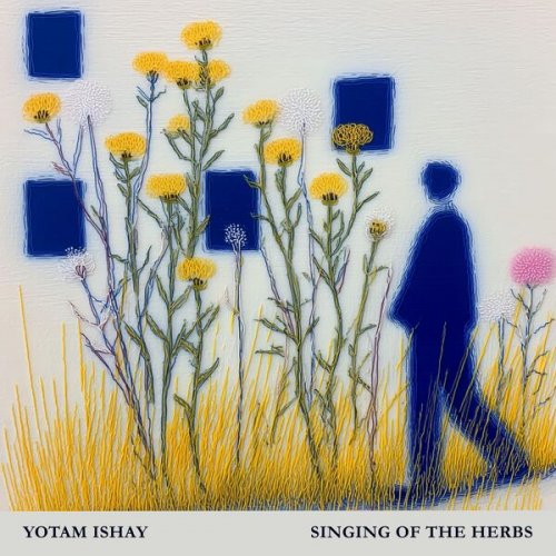 Yotam Ishay - Singing of The Herbs (2025) Hi-Res