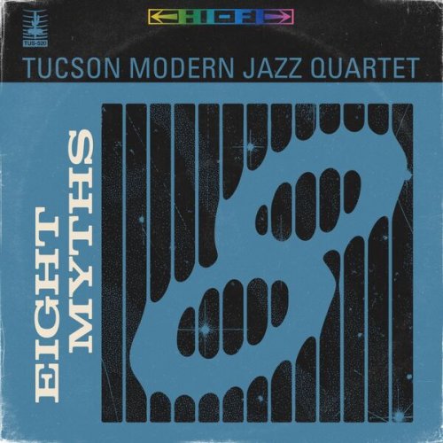 Tucson Modern Jazz Quartet - Eight Myths (2025)