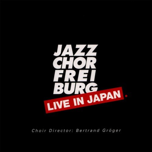 Jazzchor Freiburg - Live In Japan (2009)