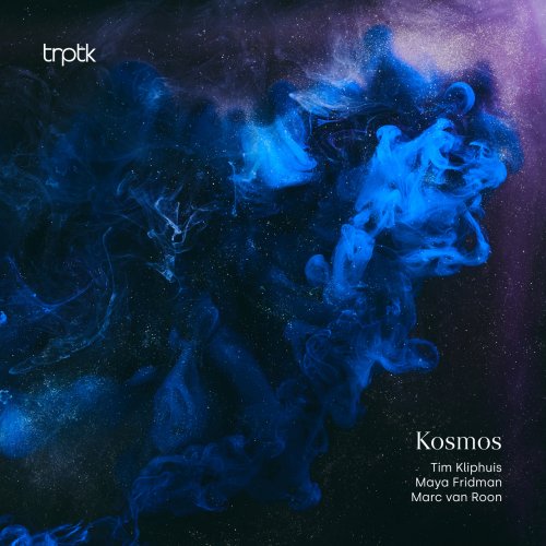 Tim Kliphuis, Maya Fridman, Marc van Roon - Kosmos (2025) [Hi-Res]
