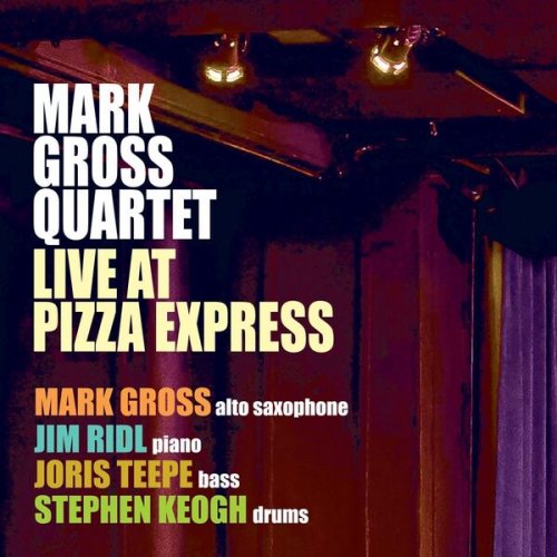 Mark Gross Quartet - Mark Gross Quartet: Live at Pizza Express (2025)