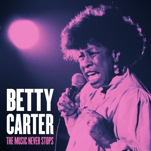 Betty Carter - The Music Never Stops (2019) [Hi-Res]