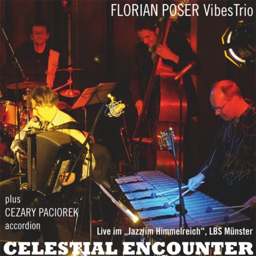 Florian Poser Vibes Trio & Cezary Paciorek - Celestial Encounter (Live) (2009)