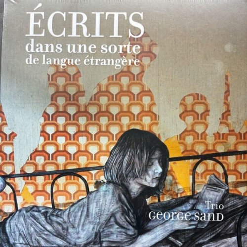Trio George Sand - Ecrits dans une sorte de langue étrangère (2025) Hi-Res