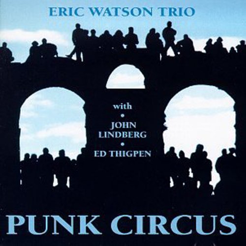 Eric Watson Trio - Punk Circus (2005)