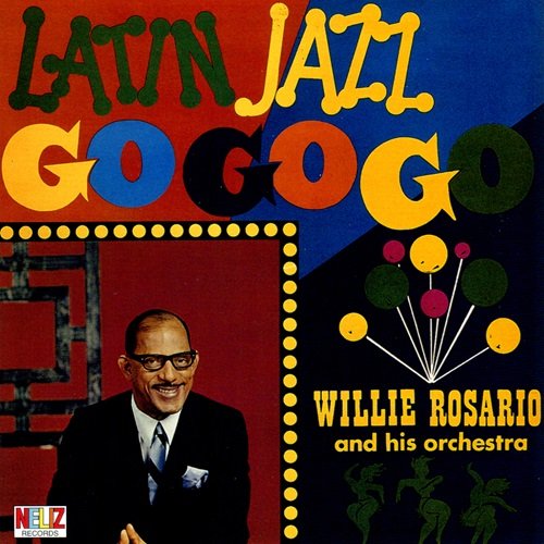 Willie Rosario and His Orchestra, Bobby Valentin & Papo Lucca - Latin Jazz Go Go Go (1965)