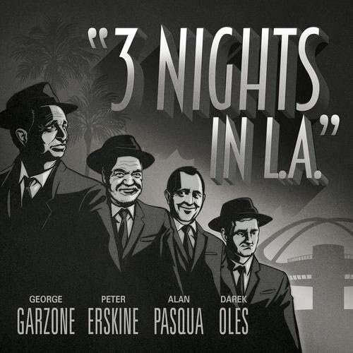 George Garzone, Peter Erskine, Alan Pasqua, Darek Oles - 3 Nights In L.A. (2019)
