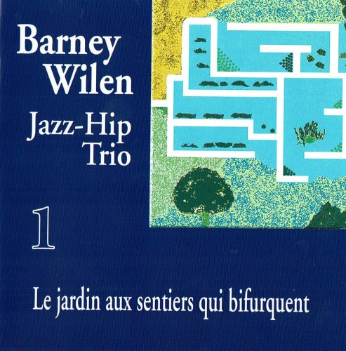 Barney Wilen, Jazz-Hip Trio - Le Jardin Aux Sentiers Qui Bifurquent (2004)