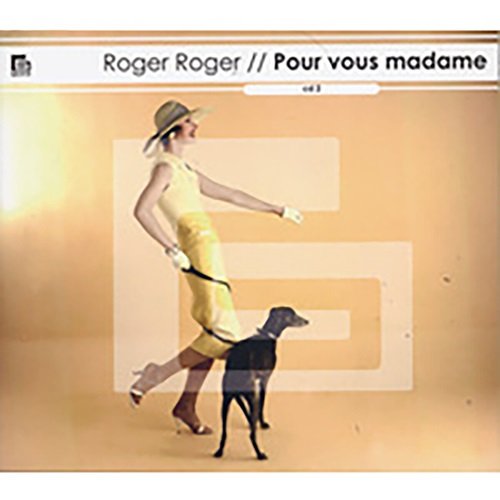 Roger Roger – Pour vous Madame... (2005)