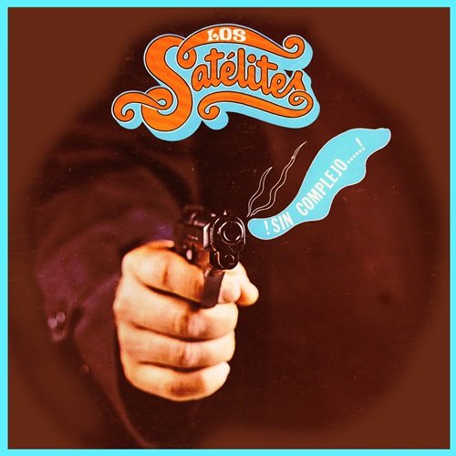 Cheche Mendoza y sus Satelites & Los Satelites - Sin Complejo (1975)
