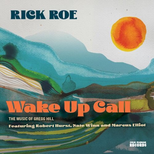 Rick Roe - Wake Up Call (The Music of Gregg Hill) (2025)