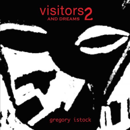 Greg Istock - Visitors and Dreams 2 (2025) Hi-Res
