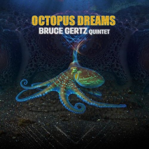 Bruce Gertz Quintet - Octopus Dreams (2025)