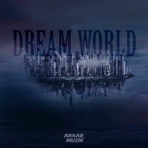 araabMUZIK - Dream World (2016)