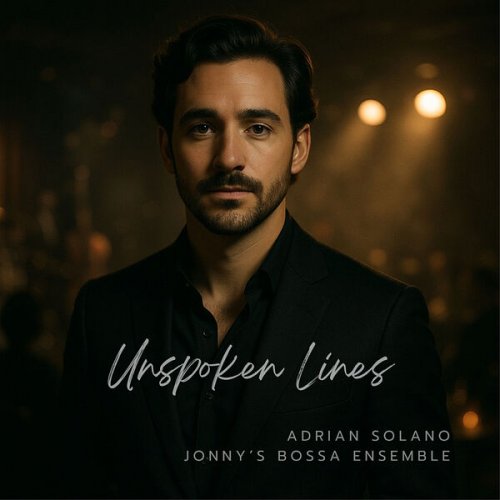 Adrian Solano and Jonny’s Bossa Ensemble - Unspoken Lines (2025) Hi-Res