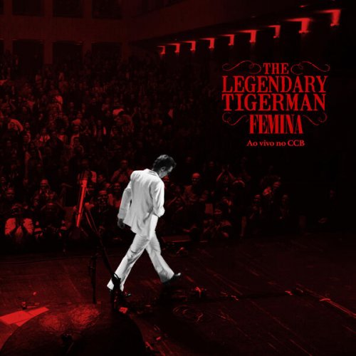 The Legendary Tigerman - Femina - Ao Vivo No CCB (2025) [Hi-Res]