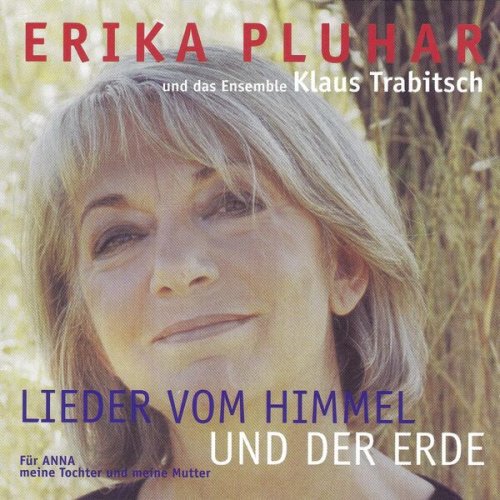 Erika Pluhar, Ensemble Klaus Trabitsch - Lieder vom Himmel und der Erde (2002/2022)