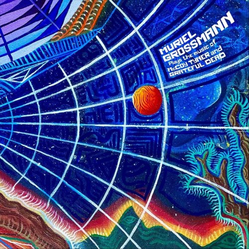 Muriel Grossmann - Plays the music of McCoy Tyner and Grateful Dead (2025)