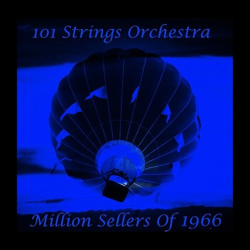 101 Strings Orchestra - Million Seller Hits of 1966 (2013)