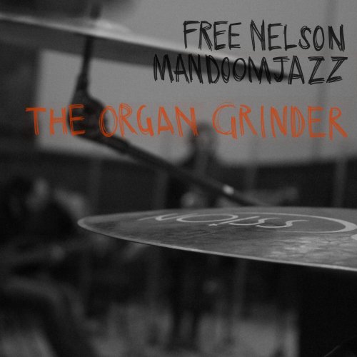 Free Nelson MandoomJazz - The Organ Grinder (2016) [Hi-Res]