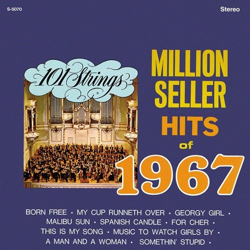101 Strings Orchestra - Million Seller Hits of 1967 (Remastered from the Original Master Tapes) (2018)