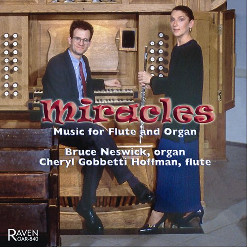 Bruce Neswick & Cheryl Gobbetti Hoffman - Miracles: Music for Flute and Organ (2006)
