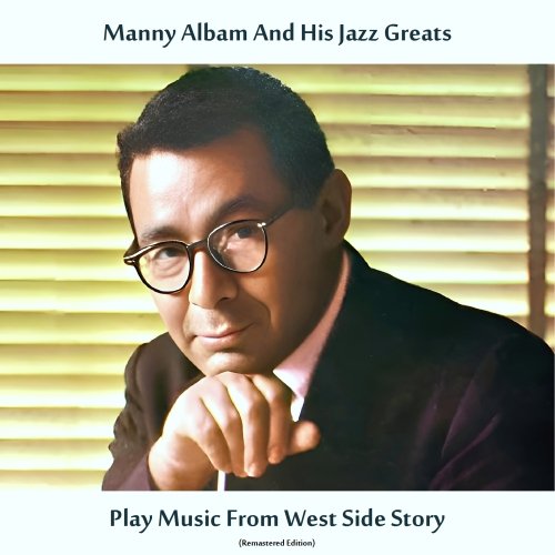 Manny Albam and His Jazz Greats - Play Music from West Side Story (Remastered Edition) (2025) [Hi-Res]