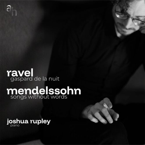 Joshua Rupley - Ravel: Gaspard de la nuit, Mendelssohn: Songs without Words (2026) Hi-Res