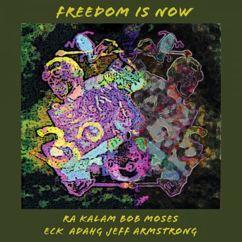 Eck Adahg Jeff Armstrong & Ra Kalam Bob Moses - Freedom is Now (2026) [Hi-Res]