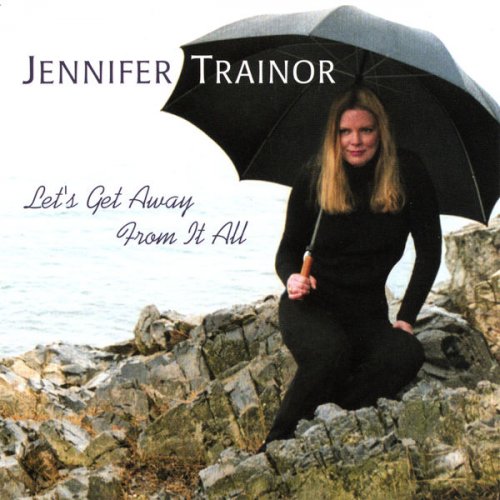 Jennifer Trainor - Let's Get Away From It All (2002)