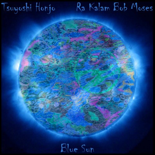 Tsuyoshi Honjo & Ra Kalam Bob Moses - Blue Sun (2018)