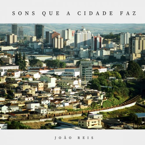 Joao Reis - Sons Que a Cidade Faz (2025) Hi-Res