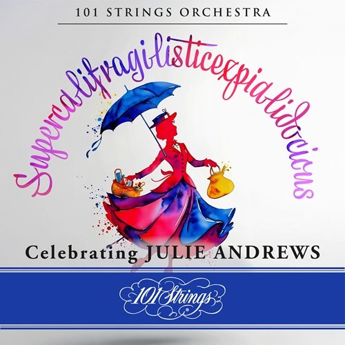 Various Artists – Supercalifragilisticexpialidocious: Celebrating Julie Andrews (2025)
