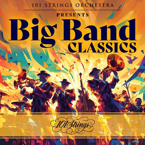 101 Strings Orchestra & The New 101 Strings Orchestra – 101 Strings Orchestra Presents Big Band Classics (2025)