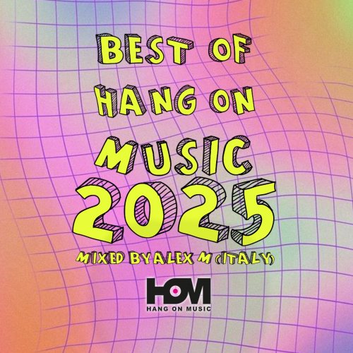 VA - Best Of Hang On Music 2025 Mixed By Alex M (Italy) (2026)