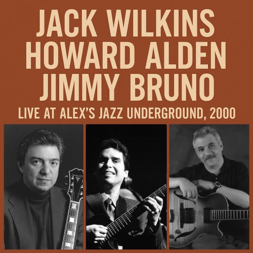 Jack Wilkins, Howard Alden & Jimmy Bruno - Live At Alex's Jazz Underground, 2000 (Live) (2026) Hi Res