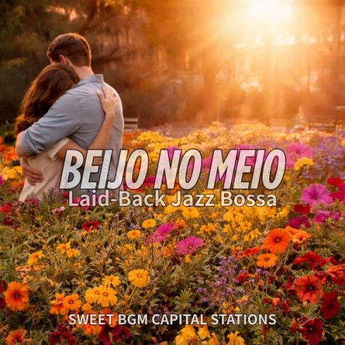SWEET BGM CAPITAL STATIONS - Laid-Back Jazz Bossa (2026)