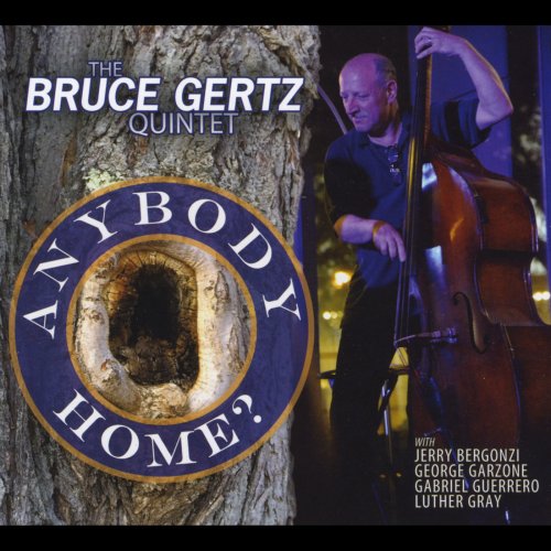 Bruce Gertz Quintet - Anybody Home? (2014)