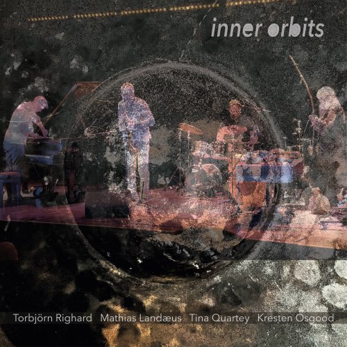 Torbjorn Righard, Mathias Landaeus, Kresten Osgood & Tina Quartey - Inner Orbits (2026) Hi Res