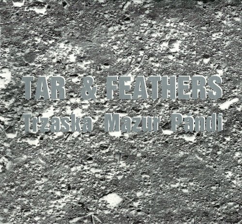 Trzaska, Mazur, Pándi - Tar & Feathers (2014)