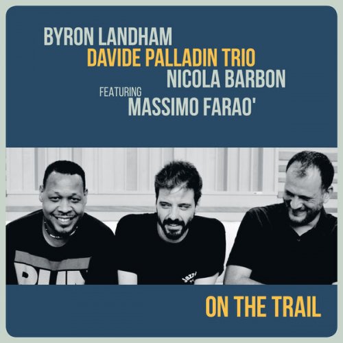 Davide Palladin Trio, Byron Landham, Nicola Barbon - On The Trail (feat. Massimo Faraò) (2026)