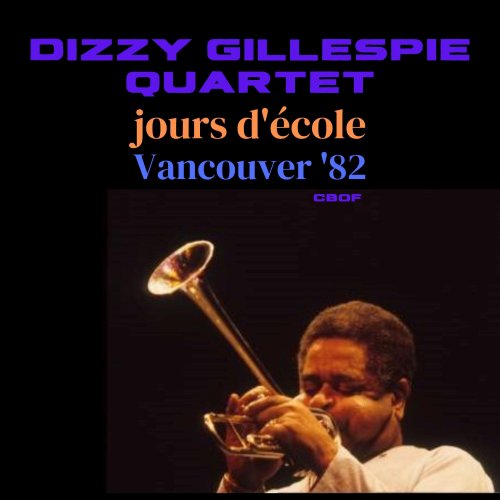 Dizzy Gillespie - Jours d'ecole (Live Vancouver '82) (2023)