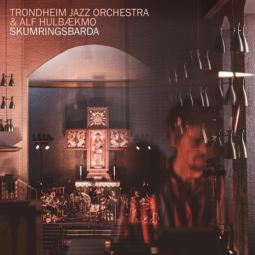 Trondheim Jazz Orchestra & Alf Hulbækmo - Skumringsbarda (2026) [Hi-Res]