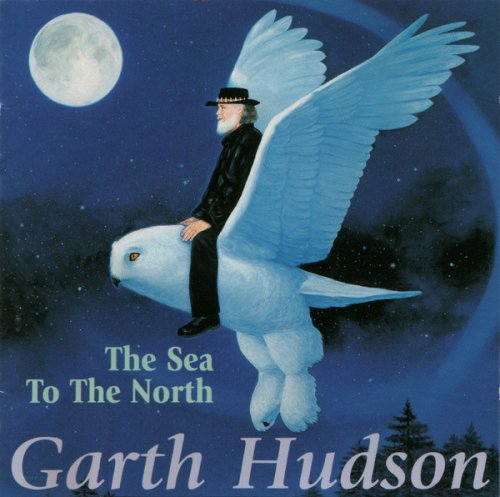 Garth Hudson - The Sea to the North (2001)